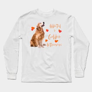 Addicted to Golden Retrievers! Especially for Golden owners! Long Sleeve T-Shirt